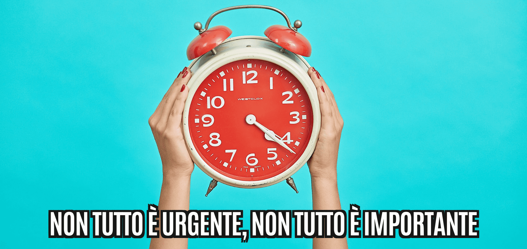 Non tutto è urgente, non tutto è importante!