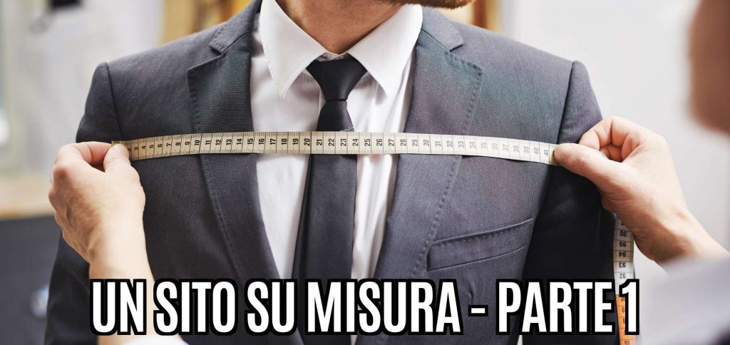 Tutto quello che ti serve per realizzare un sito web - parte 1 1 un sito su misura