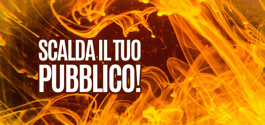 Scalda il tuo pubblico! 22 Blog Arciere1211