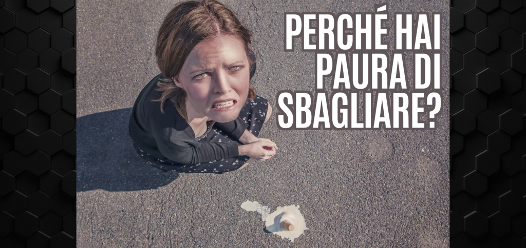Perché hai paura di sbagliare? 12 Blog del Mastino112