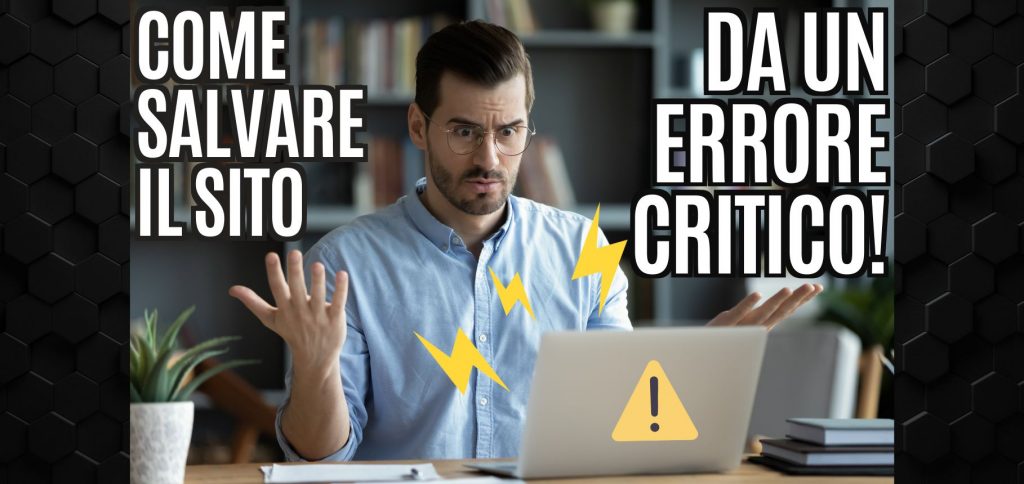 Come salvare il tuo sito da un errore critico 1 come salvare il sito da un errore critico