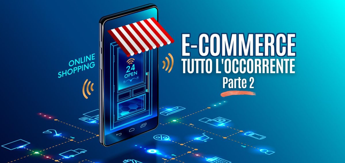 tutto l'occorrente per il tuo primo ecommerce parte 2