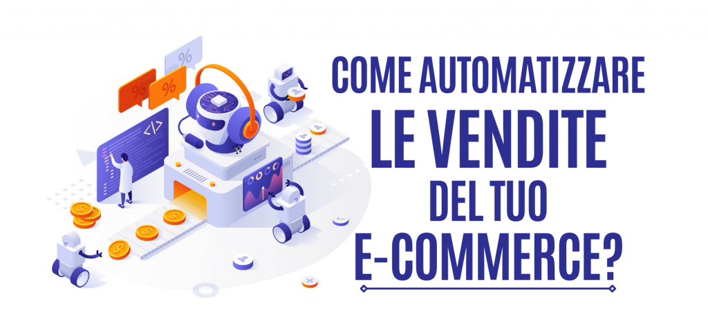Come automatizzare le vendite sul tuo e-commerce 32 come automatizzare le vendite del tuo e-commerce