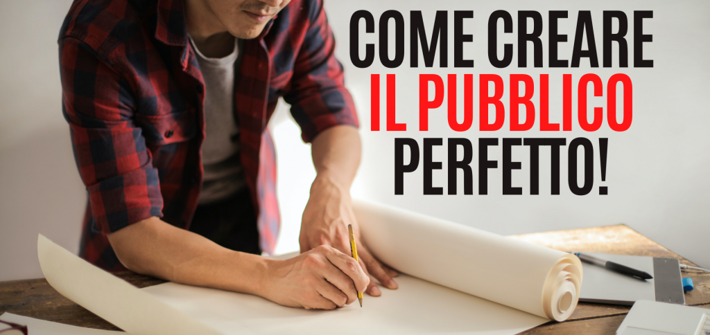 Come creare il pubblico perfetto! 7 Blog Arciere84