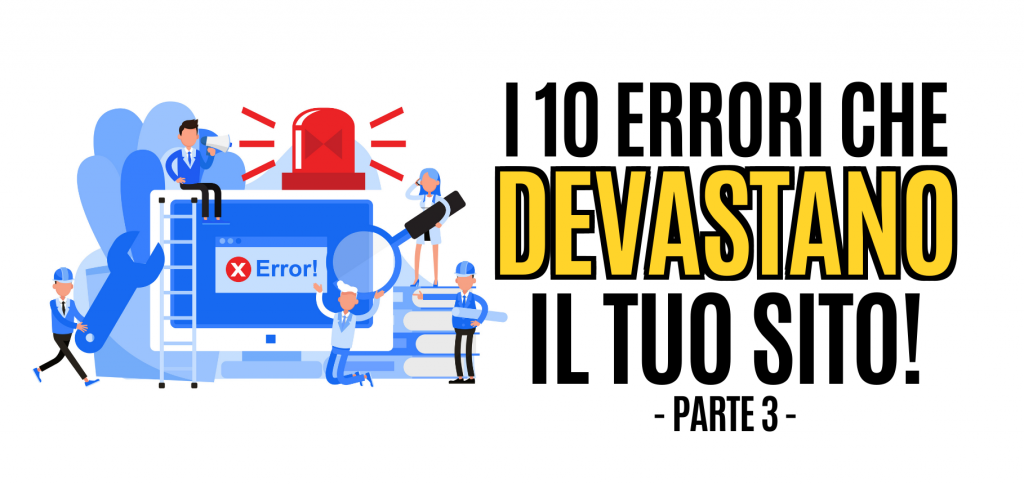 i 10 errori che devastano il tuo sito parte 3