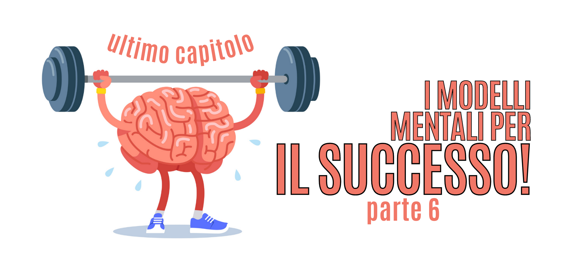 Guida ai modelli mentali per avere successo – Parte 6