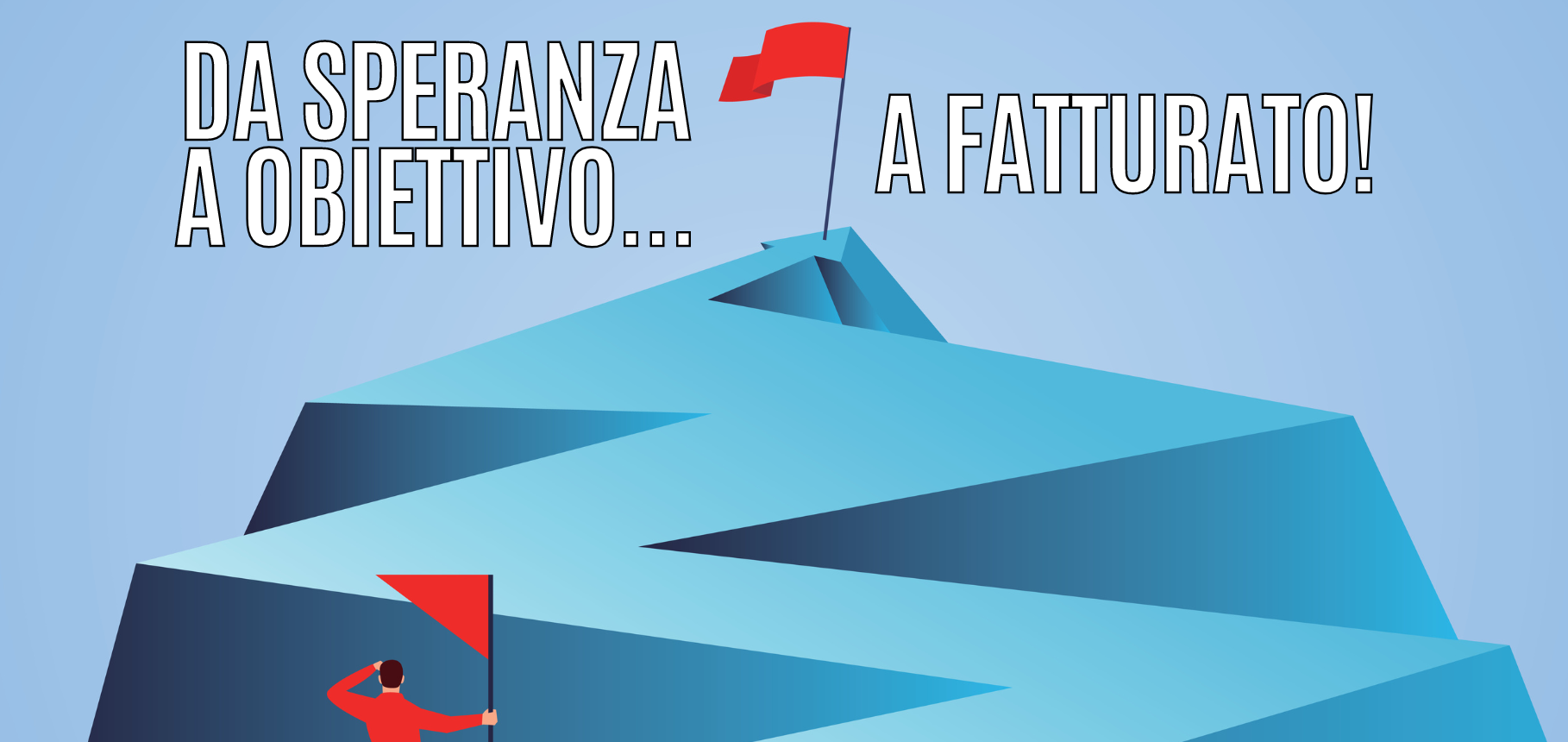 Da speranza a obiettivo a fatturato!