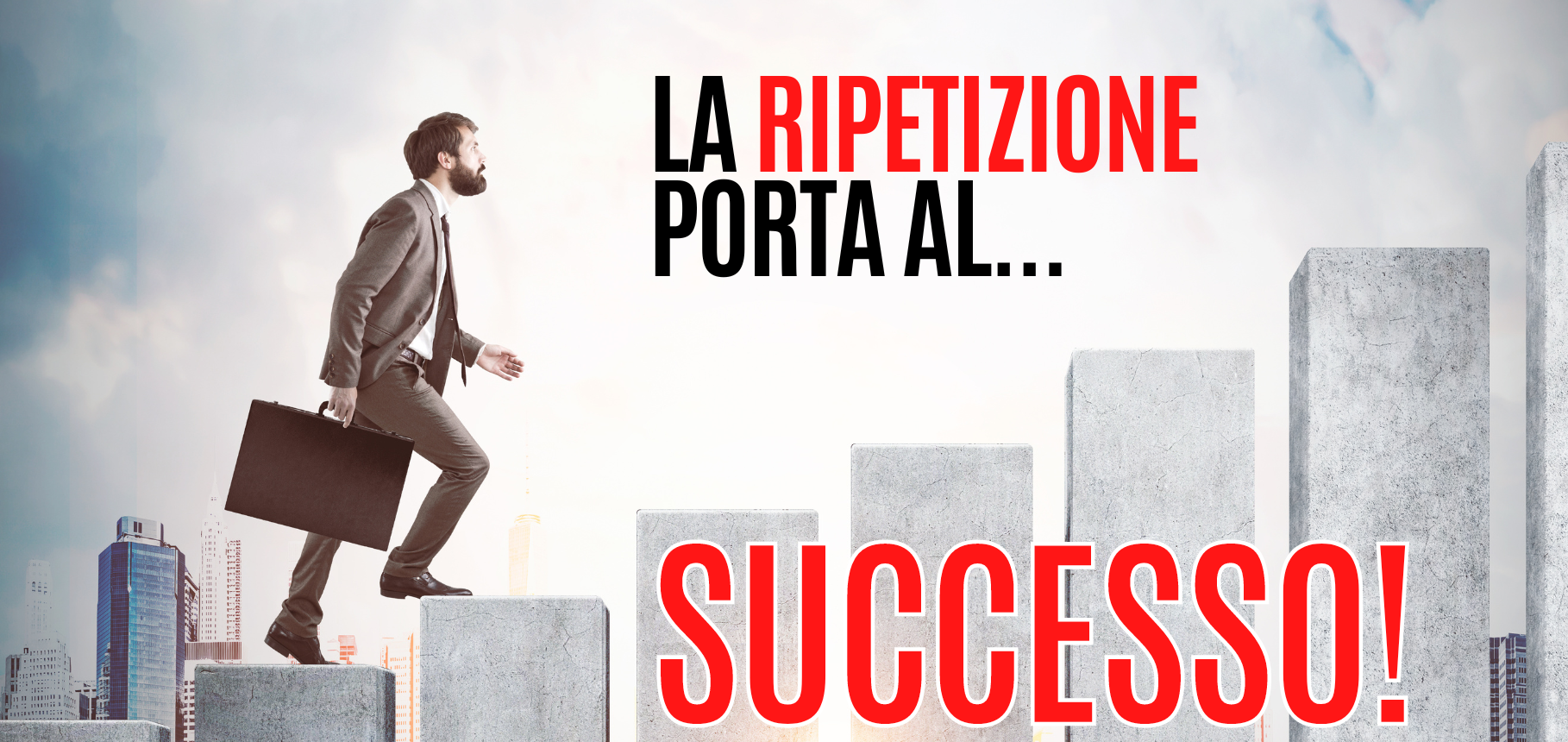 Come la ripetizione ti porta al successo!