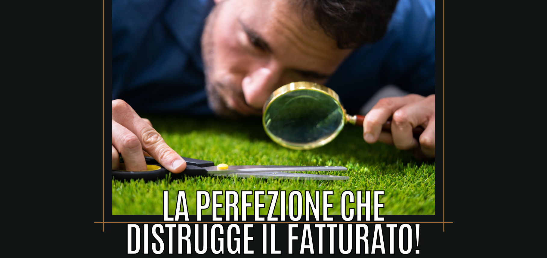 Quando la perfezione distrugge il fatturato