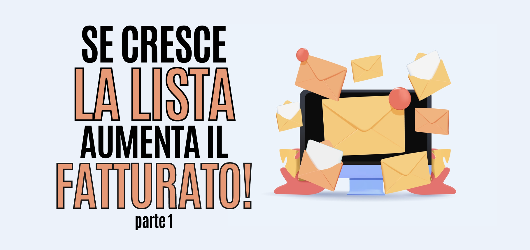 Come creare la tua lista e-mail – 6 tattiche infallibili per ottenere nuovi abbonati e aumentare il tuo fatturato! – parte 1