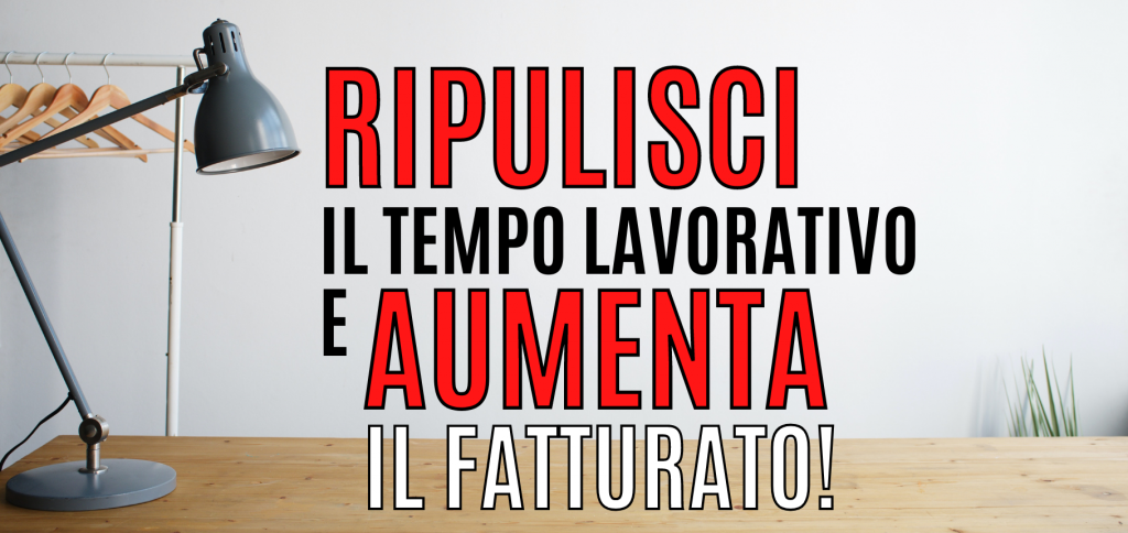 Ripulisci il tempo lavorativo e aumenta il tuo fatturato! 27 Blog del Mastino