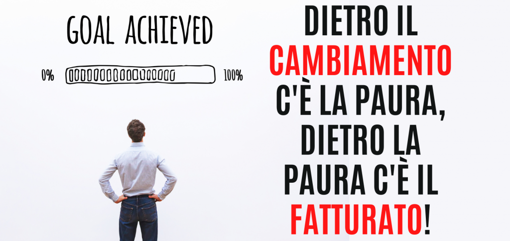 Dietro il cambiamento c'è la paura, dietro la paura c'è il fatturato! 6 Blog del Mastino231