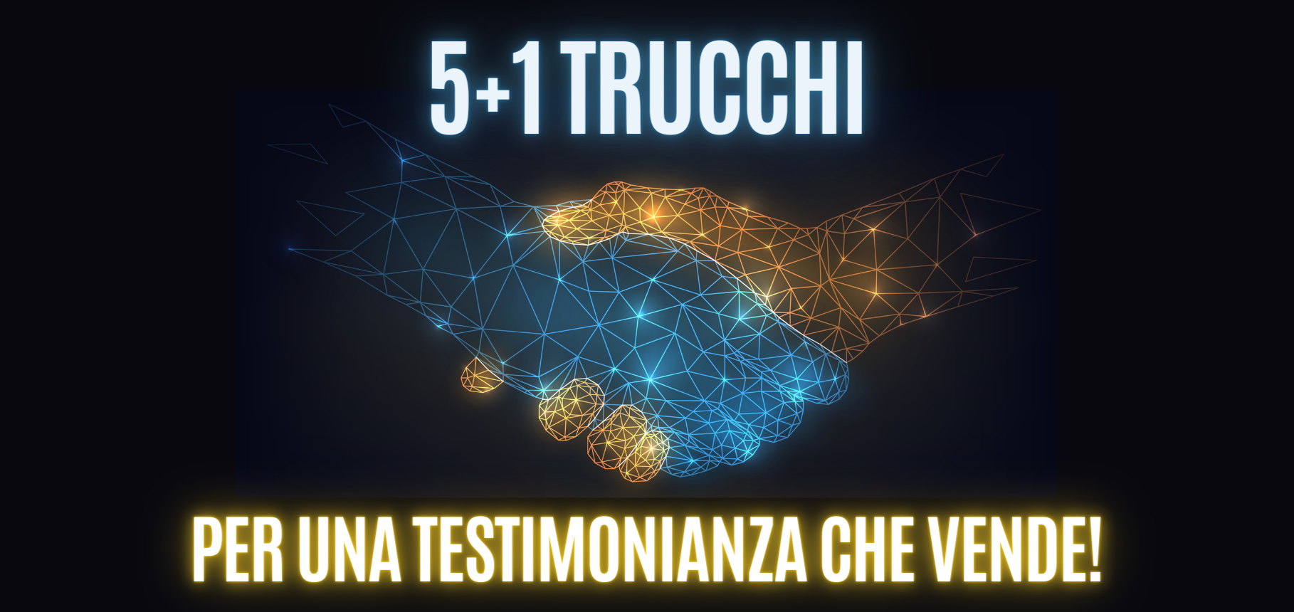 I 5(+1) trucchi per una Testimonianza che aumenta le vendite!
