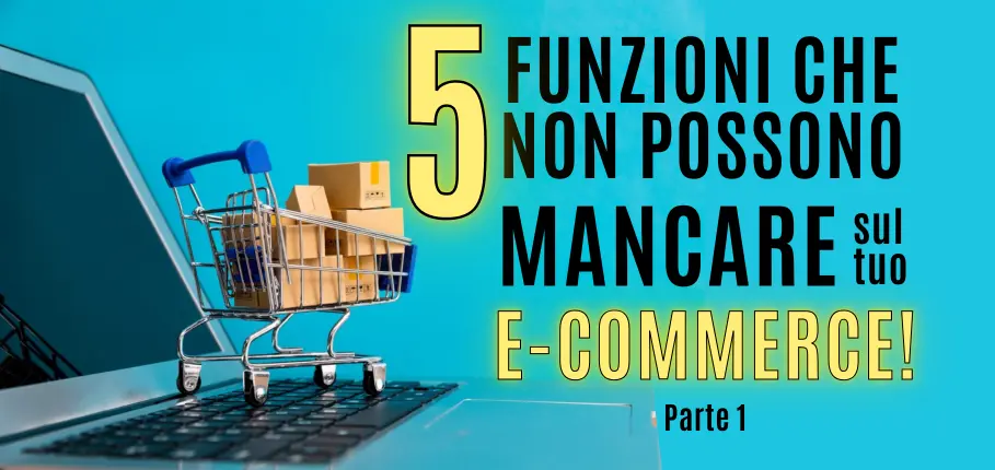 5 funzioni che non possono mancare sul tuo ecommerce - Parte 1 9 5 funzionalita che non possono mancare sul tuo ecoomerce