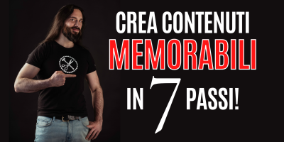 Come creare contenuti memorabili in 7 passi