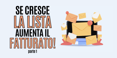 Come creare la tua lista e-mail – 6 tattiche infallibili per ottenere nuovi abbonati e aumentare il tuo fatturato! – parte 1