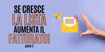 Come creare la tua lista e-mail – 6 tattiche infallibili per ottenere nuovi abbonati e aumentare il tuo fatturato! – parte 2