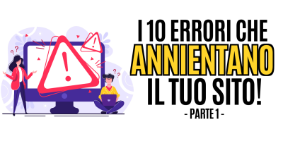10 errori che annientano il tuo sito
