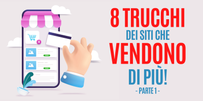 Gli 8 trucchi dei siti che Vendono di più – parte 1