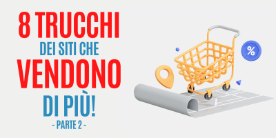 Gli 8 trucchi dei siti che Vendono di più – parte 2