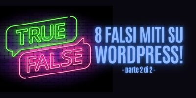 8 falsi miti su WordPress – parte 2