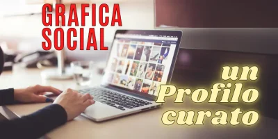 Guida alla grafica social: avere un profilo curato