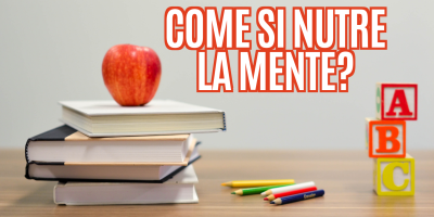 Come si nutre la mente?