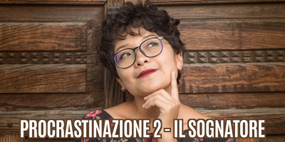Guida alla procrastinazione II – Il sognatore!