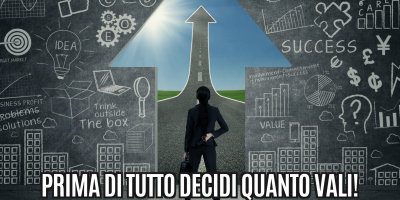 Prima di tutto decidi quanto vali!