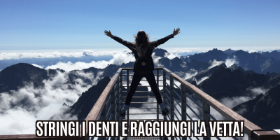 stringi i denti e raggiungi la vetta
