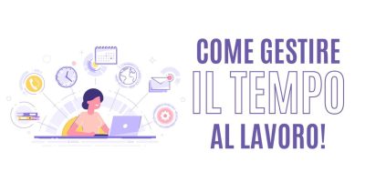 Come gestire il tempo al lavoro