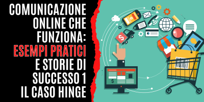 Comunicazione Online che funziona: esempi pratici e storie di successo 1 – Il caso Hinge