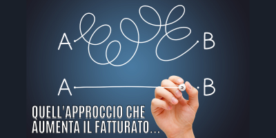 Quell’approccio che aumenta il fatturato