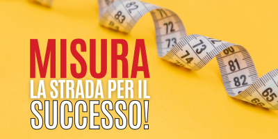 Misura la strada per il successo!