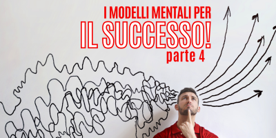 Guida ai modelli mentali per avere successo – Parte 4