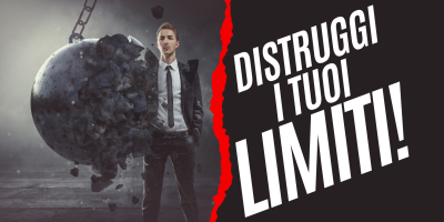 Demolisci i tuoi limiti!