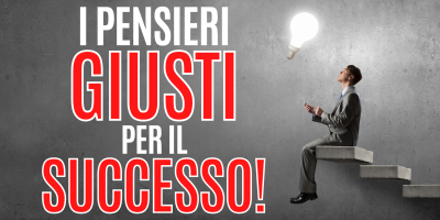 I pensieri giusti per raggiungere il successo!