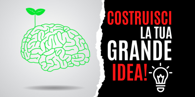 Trasforma le tue parole in soldi 17 – Crea la Grande Idea: 5 (+1) caratteristiche di un’Idea di Successo