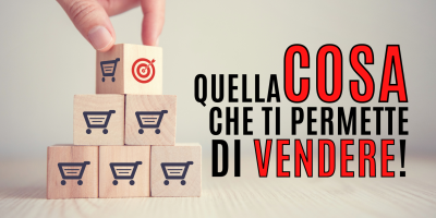 Vendita Su Misura 2 – Quella cosa che ti permette di vendere (e se non ce l’hai prima o poi chiudi)