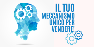 Trasforma le tue parole in soldi 18 – Il Meccanismo Unico: ecco il modo in cui batti la concorrenza più agguerrita