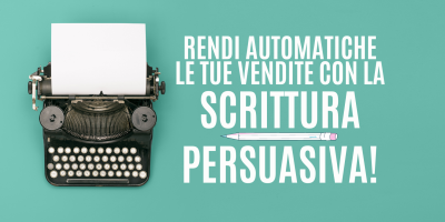 Trasforma le tue parole in soldi 27 – Rendi automatiche le tue vendite con la Scrittura Persuasiva