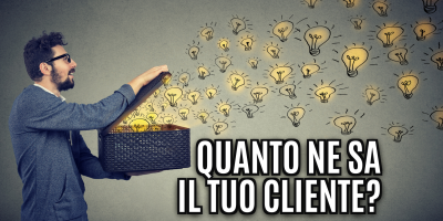 Trasforma le tue parole in soldi 2 – Cosa sa il tuo cliente? Rispondi a questa domanda e sai già cosa scrivere!