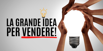 Trasforma le tue parole in soldi 16 – La Grande Idea: quell’unica cosa che rende efficaci i tuoi testi per vendere