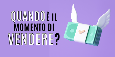 Vendita Su Misura 3 – Quando è il momento di vendere?
