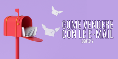 Trasforma le tue parole in soldi 40 – Come scrivere Newsletter che vendono – Parte 2:  I CINQUE errori che distruggono le tue mail