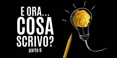 Trasforma le tue parole in soldi 37 – E ora che scrivo? Guida pratica per chi ha bisogno di idee per scrivere contenuti – Parte 8