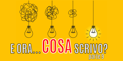 Trasforma le tue parole in soldi 38 – E ora che scrivo? Guida pratica per chi ha bisogno di idee per scrivere contenuti – Parte 9