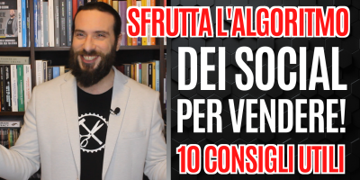 Come sfruttare l’Algoritmo dei Social per Vendere! 10 consigli utili