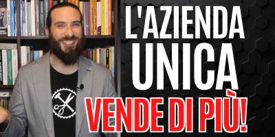 Se rendi la tua Azienda UNICA, vendi molto di più!