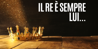 il RE è sempre LUI, che ci piaccia o no!